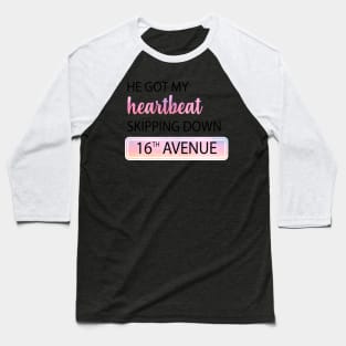 He Got My Heartbeat Skipping Down 16th Avenue Taylor Swift Baseball T-Shirt